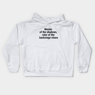 Master of the shadows, ruler of the backstage chaos Black Kids Hoodie